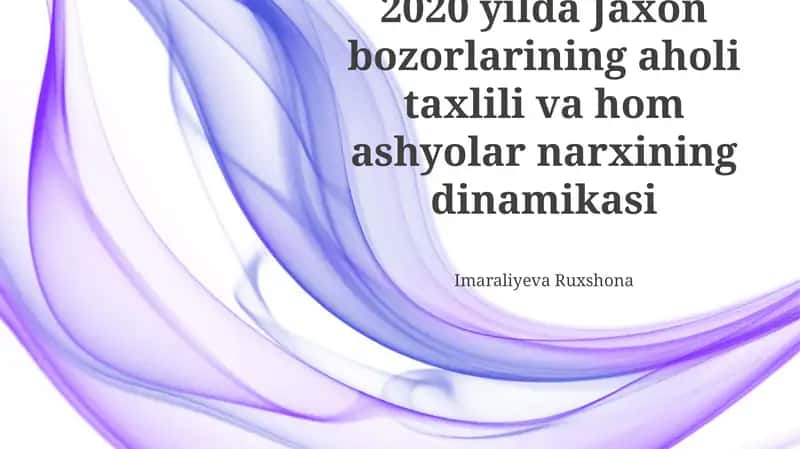 2020-yilda global bozorlarda aholi va xomashyo narxlari dinamikasining tahlili