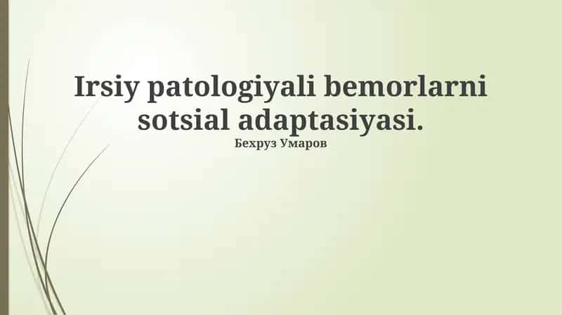 Irsiy patologiyali bemorlarni sotsial adaptasiyasi