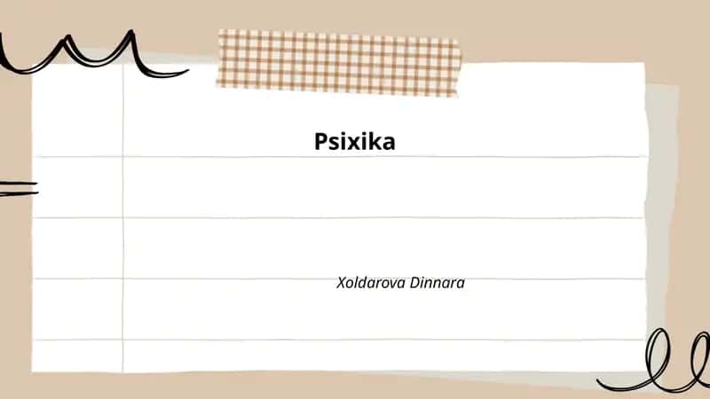 Psixika va uning xususiyatlari