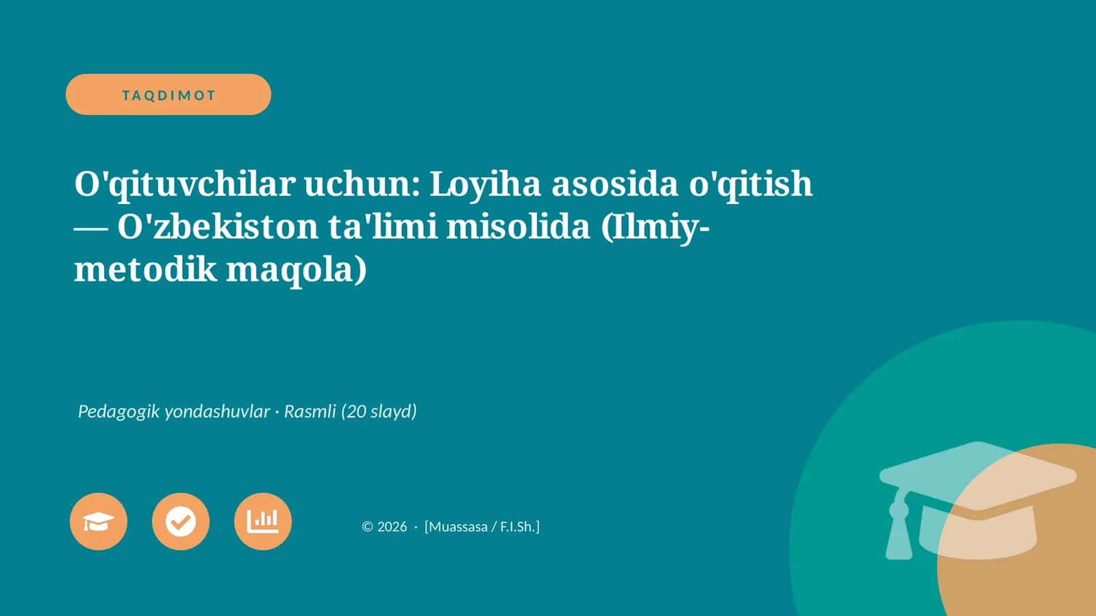 O'qituvchilar uchun: Loyiha asosida o'qitish — O'zbekiston ta'limi misolida (Ilmiy-metodik maqola)