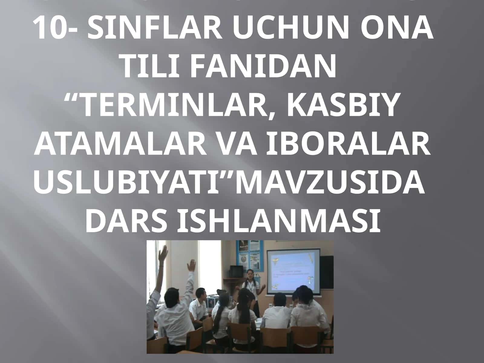 Fotimaning10- sinflar uchun ona tili fanidan “Terminlar, kasbiy atamalar va iboralar uslubiyati”