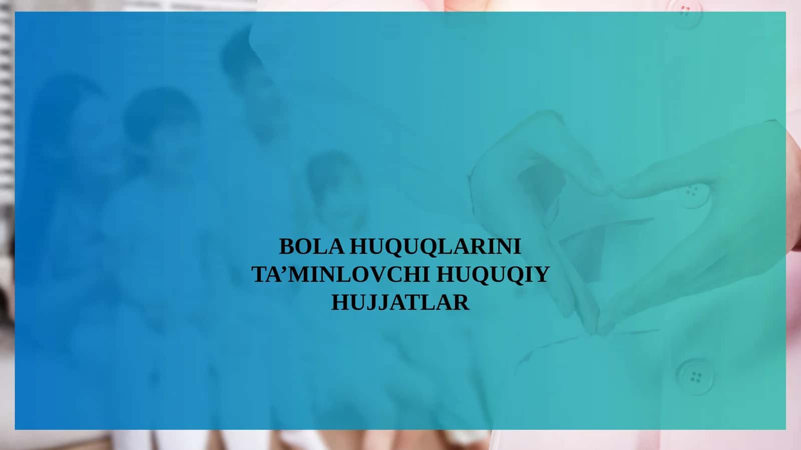 BOLA HUQUQLARINI TA’MINLOVCHI HUQUQIY HUJJATLAR