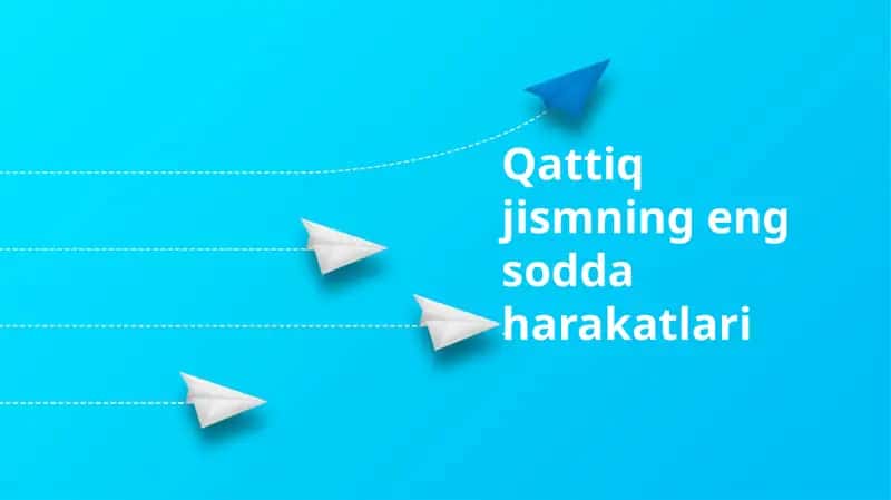 Qattiq jismning eng sodda harakatlari