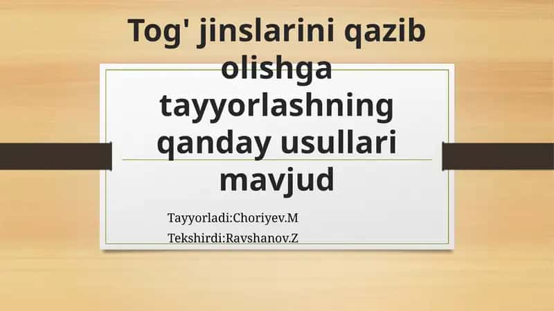 Tog' jinslarini qazib olishga tayyorlashning qanday usullari mavjud