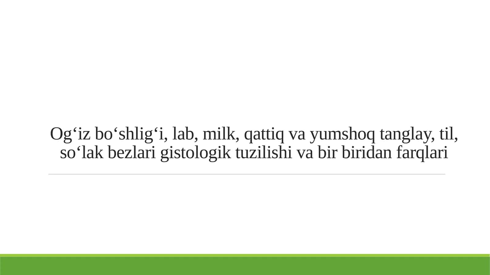 Og‘iz bo‘shlig‘i, lab, milk, qattiq va yumshoq tanglay, til, so‘lak bezlari gistologik tuzilishi va bir biridan farqlari