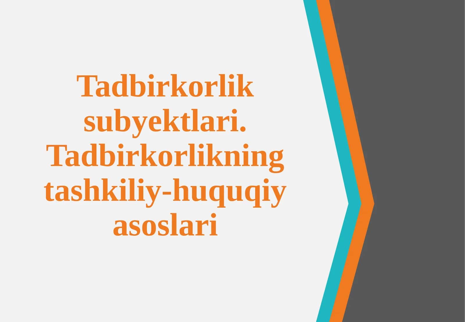 Tadbirkorlik subyektlari.Tadbirkorlikning tashkiliy-huquqiy asoslari