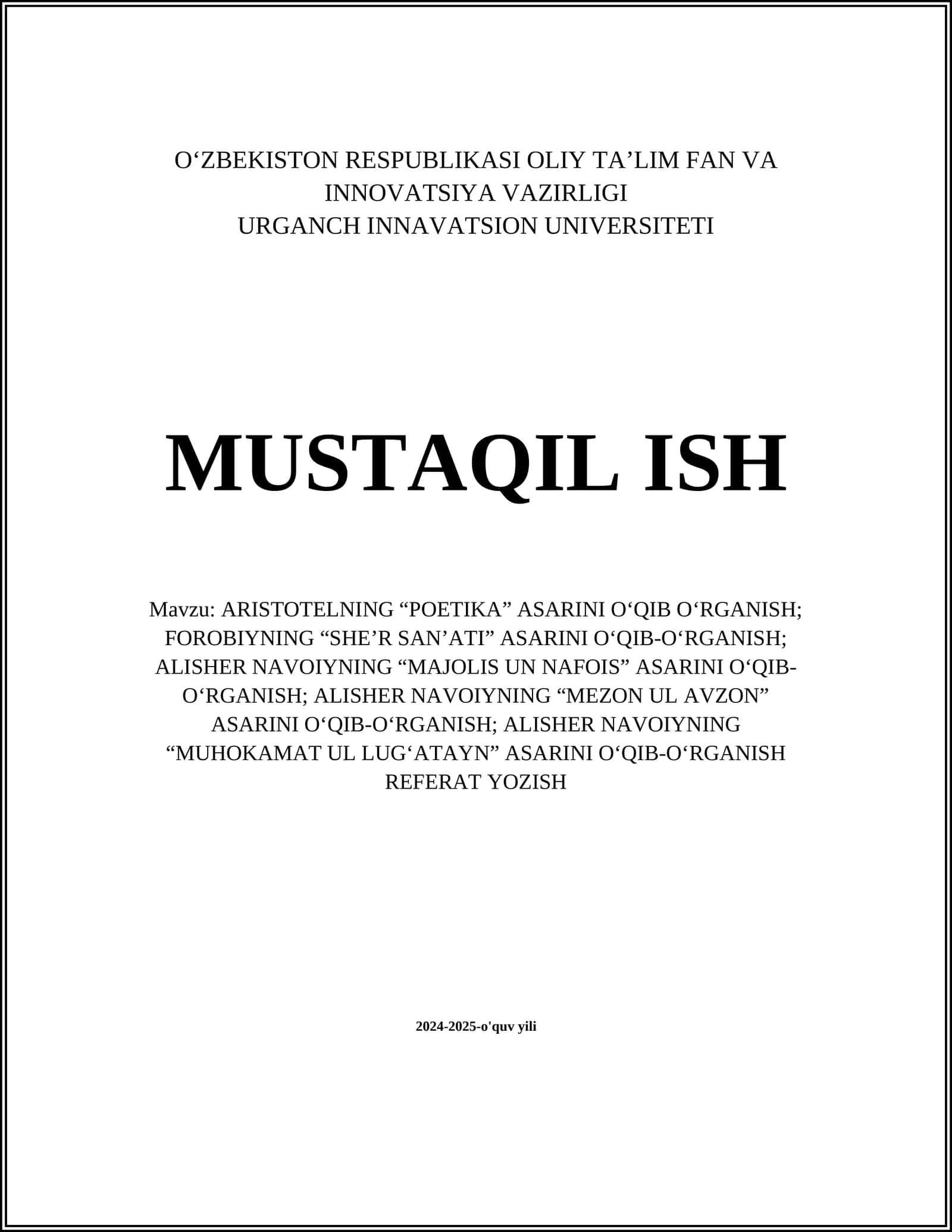 ARISTOTELNING “POETIKA” ASARINI O‘QIB O‘RGANISH; FOROBIYNING “SHE’R SAN’ATI” ASARINI O‘QIB-O‘RGANISH; ALISHER NAVOIYNING “MAJOLIS UN NAFOIS” ASARINI O‘QIB-O‘RGANISH; ALISHER NAVOIYNING “MEZON UL AVZON” ASARINI O‘QIB-O‘RGANISH; ALISHER NAVOIYNING “MUHOKAMAT UL LUG‘ATAYN” ASARINI O‘QIB-O‘RGANISH