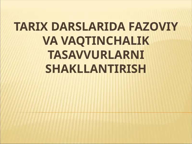 TARIX DARSLARIDA FAZOVIY VA VAQTINCHALIK TASAVVURLARNI SHAKLLANTIRISH