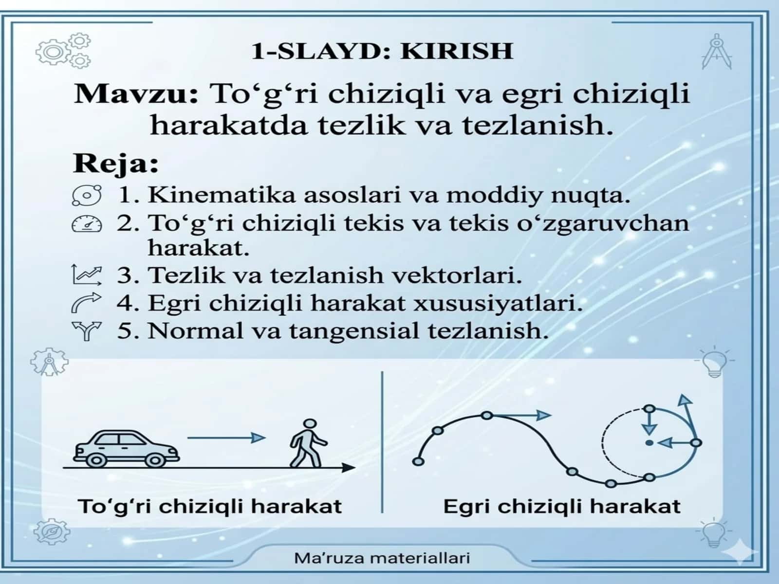 To‘g‘ri chiziqli harakatda tezlik va tezlanish. Egri chiziqli harakatda tezlik va tezlanish.