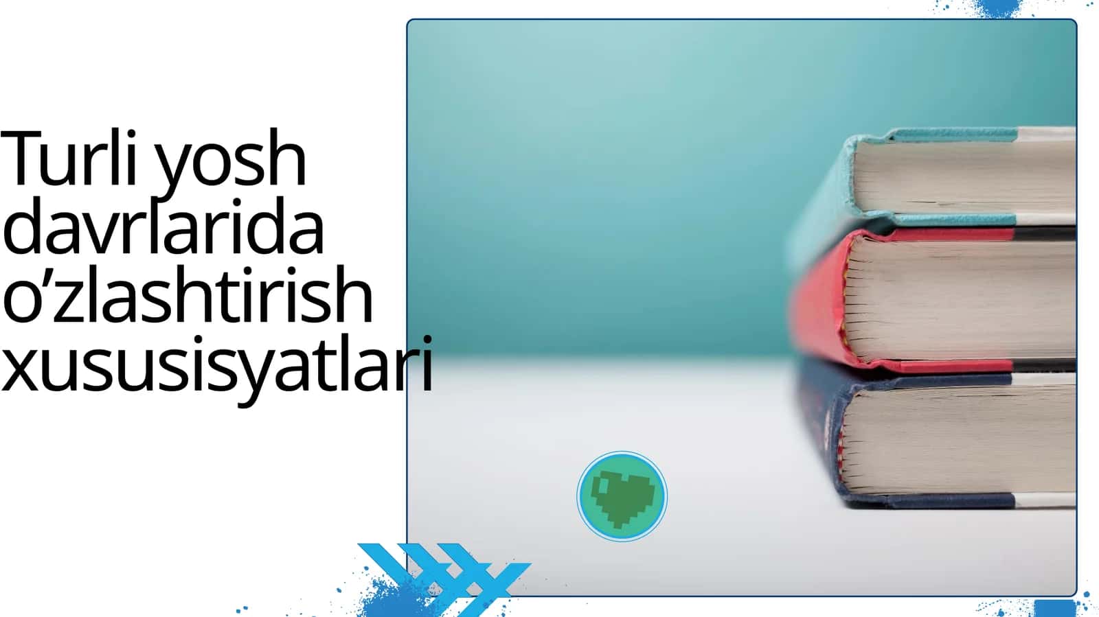 Turli yosh davrlarida o’zlashtirish xususisyatlari