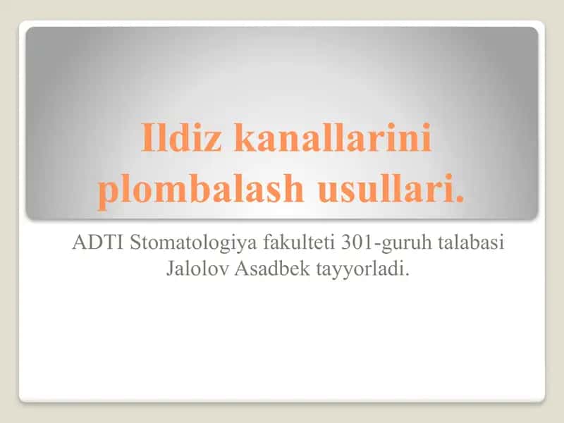 Ildiz kanallarini plombalash usullari.