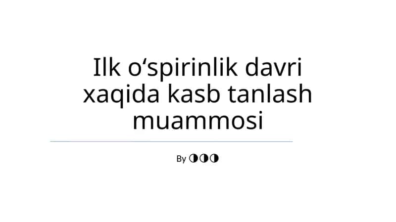Ilk oʻspirinlik davri xaqida kasb tanlash muammosi