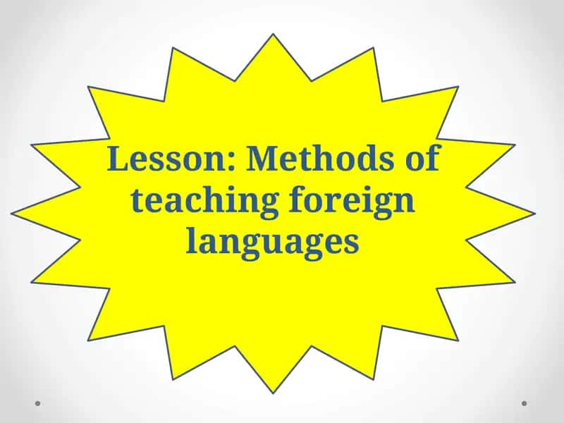 Methods of teaching foreign languages