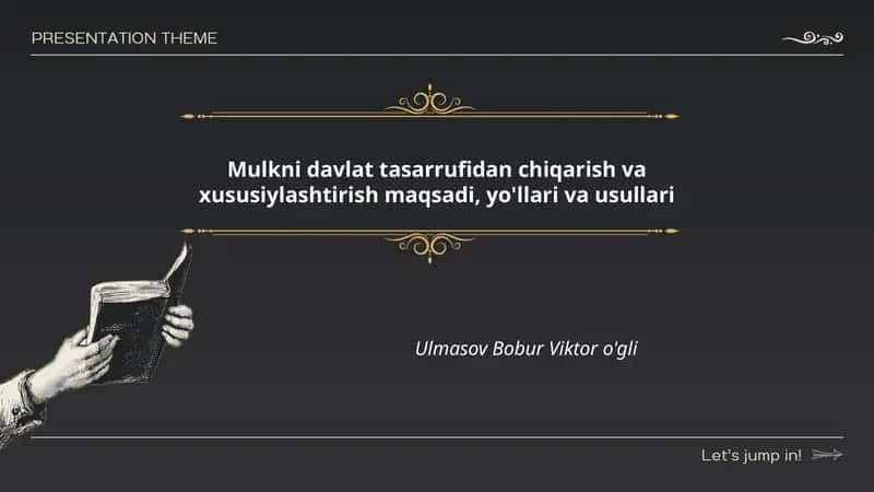 Mulkni davlat tasarrufidan chiqarish va xususiylashtirish maqsadi, yo'llari va usullari