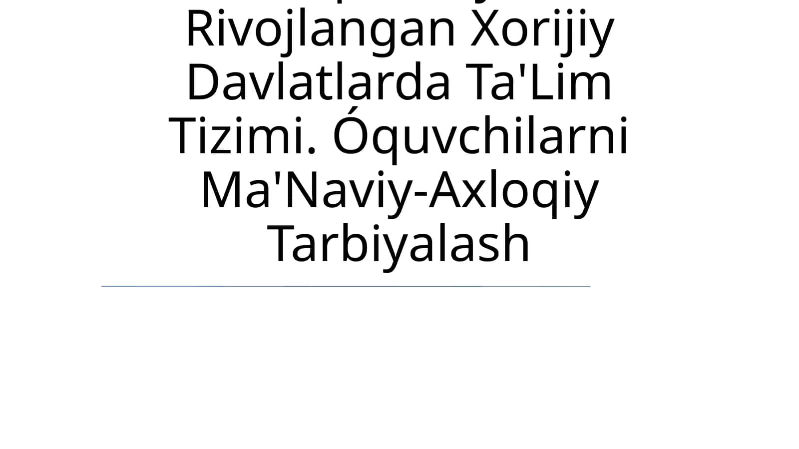 Iqtisodiy Rivojlangan Xorijiy Davlatlarda Ta'Lim Tizimi. Óquvchilarni Ma'Naviy-Axloqiy Tarbiyalash