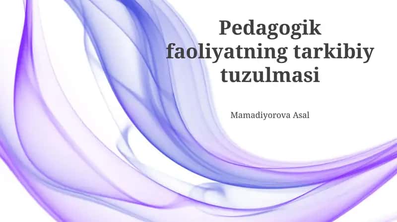 Pedagogik faoliyatning tarkibiy tuzulmasi