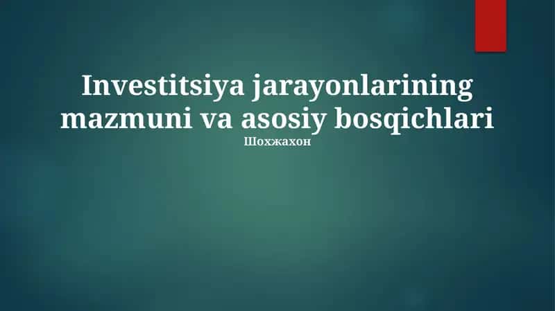 Investitsiya jarayonlarining mazmuni va asosiy bosqichlari