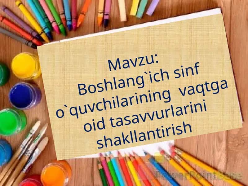 Boshlang`ich sinf o`quvchilarining vaqtga oid tasavvurlarini shakllantirish