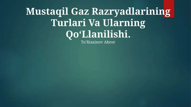 Mustaqil Gaz Razryadlarining Turlari Va Ularning QoʻLlanilishi