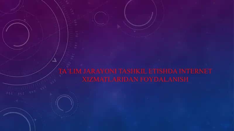 Taʼlim jarayoni tashkil etishda internet xizmatlaridan foydalanish