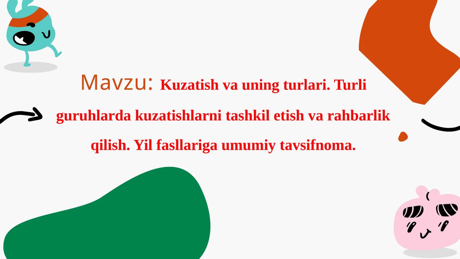 Kuzatish va uning turlari. Turliguruhlardakuzatishlarni tashkiletish va rahbarlik qilish. Yil fasllariga umumiy tavsifnoma