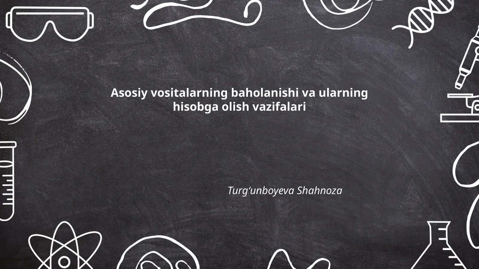 Asosiy vositalarning baholanishi va ularning hisobga olish vazifalari