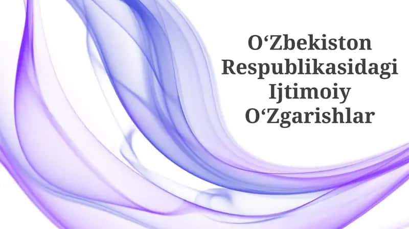 OʻZbekiston Respublikasidagi Ijtimoiy OʻZgarishlar