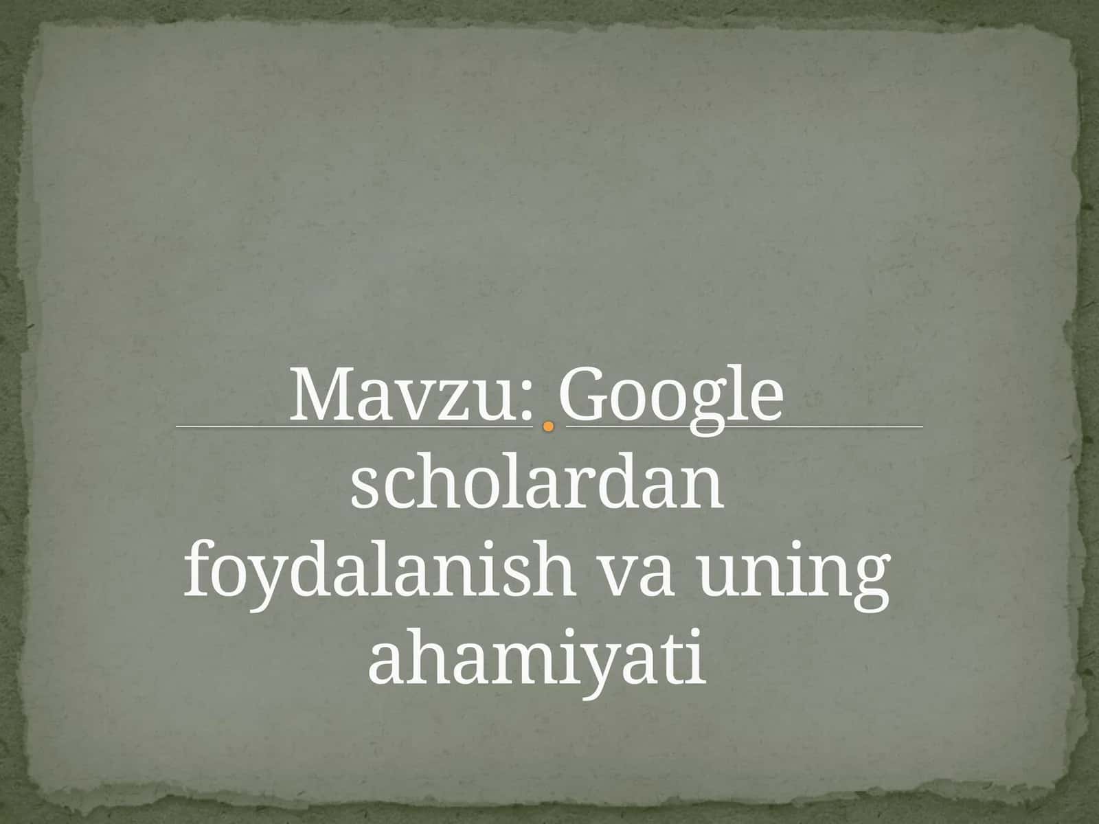 Google scholardan foydalanish va uning ahamiyati (2)