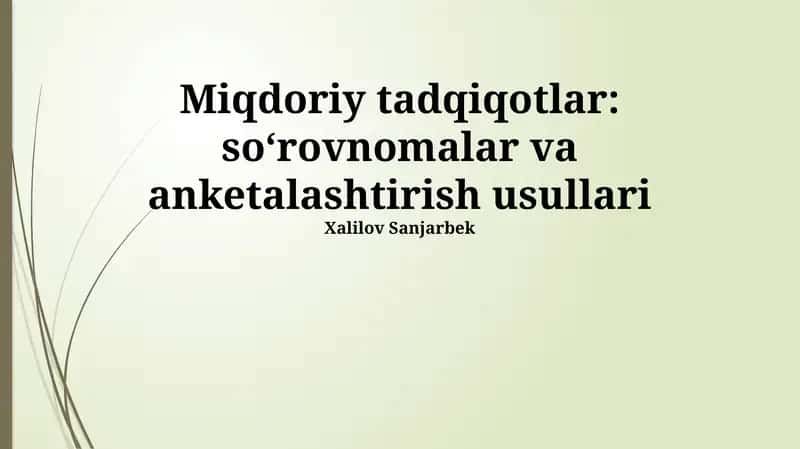 Miqdoriy tadqiqotlar: soʻrovnomalar va anketalashtirish usullari