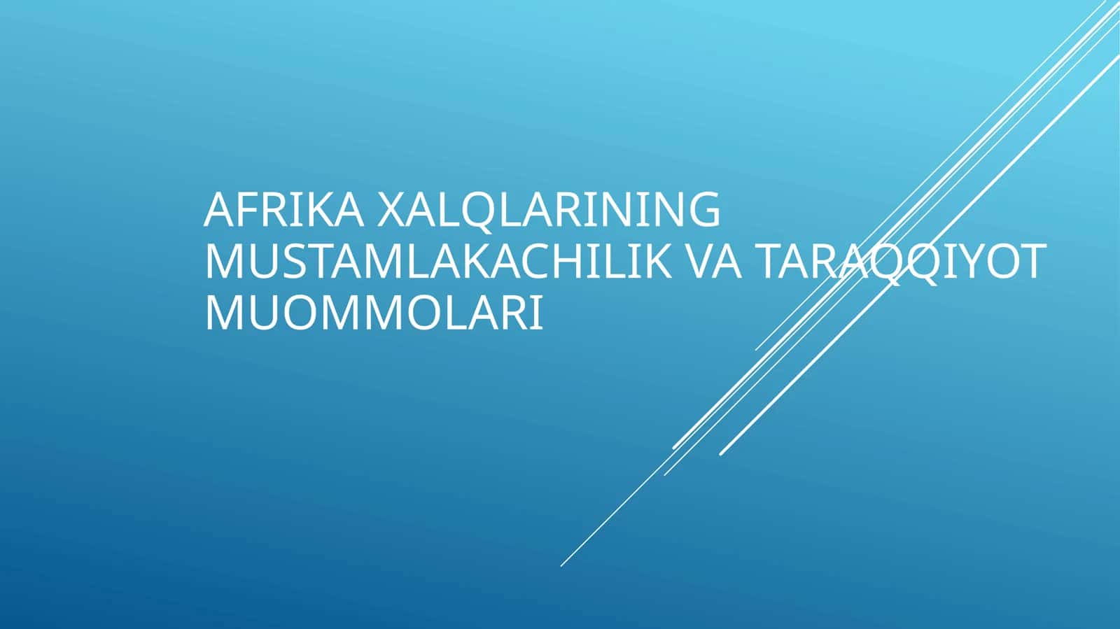 Afrika xalqlarining mustamlakachilik va taraqqiyot muommolari