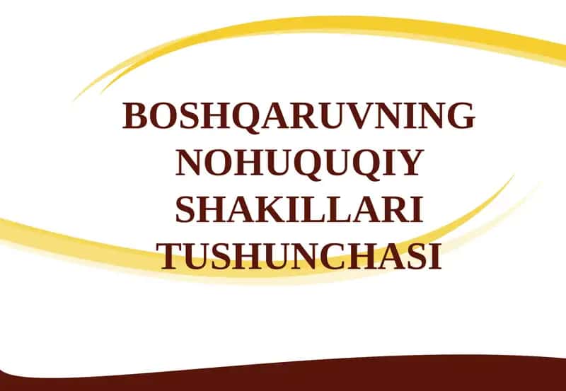 BOSHQARUVNING NOHUQUQIY SHAKILLARI TUSHUNCHASI