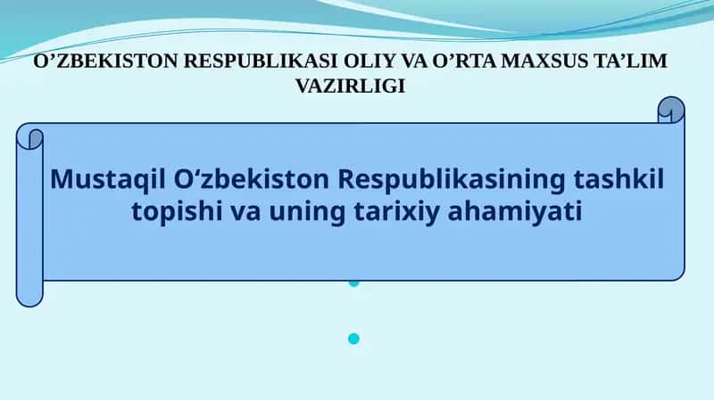 Mustaqil O‘zbekiston Respublikasining tashkil topishi va uning tarixiy ahamiyati