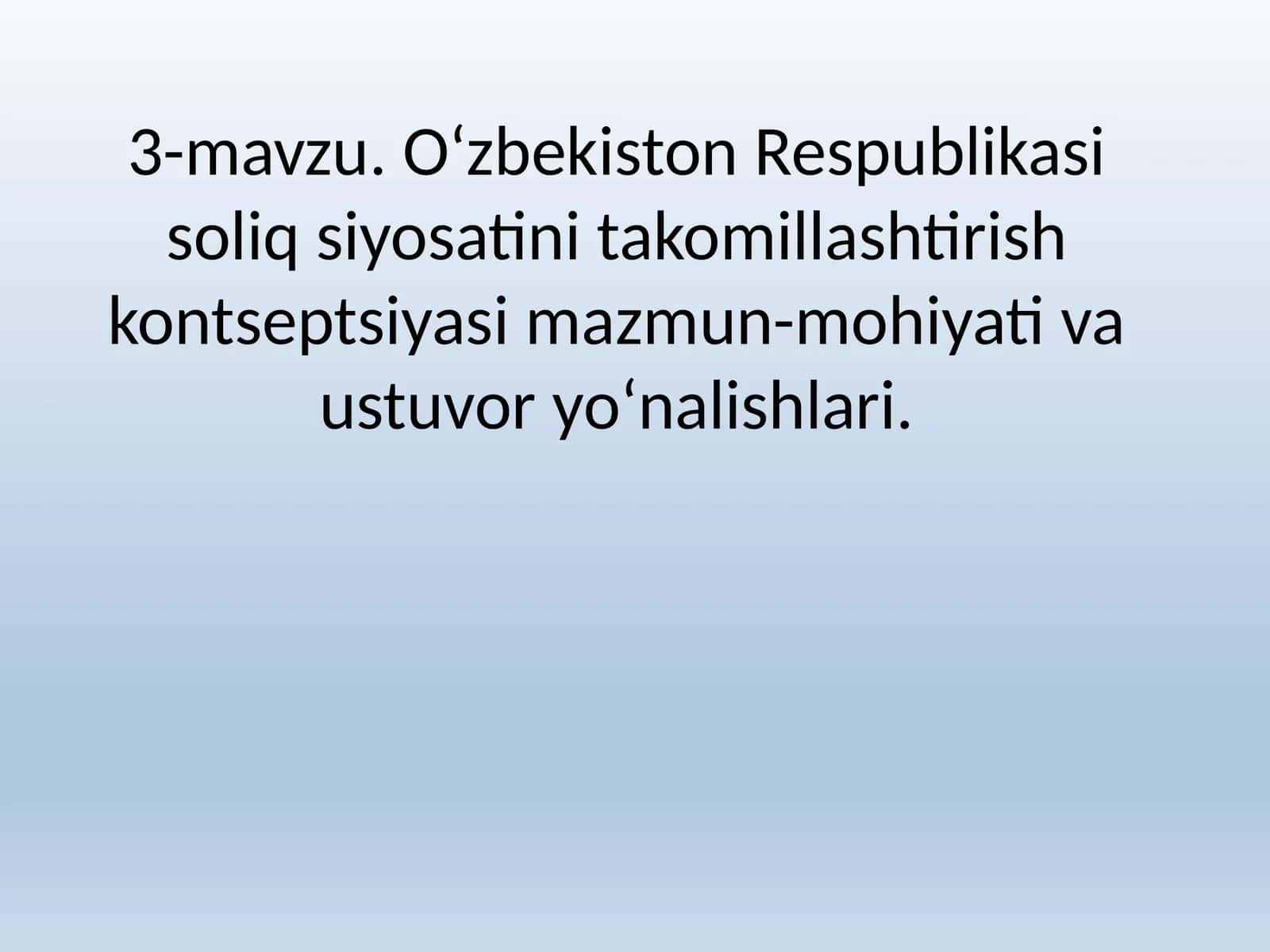 O‘zbekiston Respublikasi soliq siyosatini takomillashtirish kontseptsiyasimazmun-mohiyativaustuvoryo‘nalishlari
