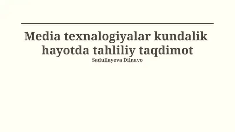 Media texnalogiyalar kundalik hayotda tahliliy taqdimot