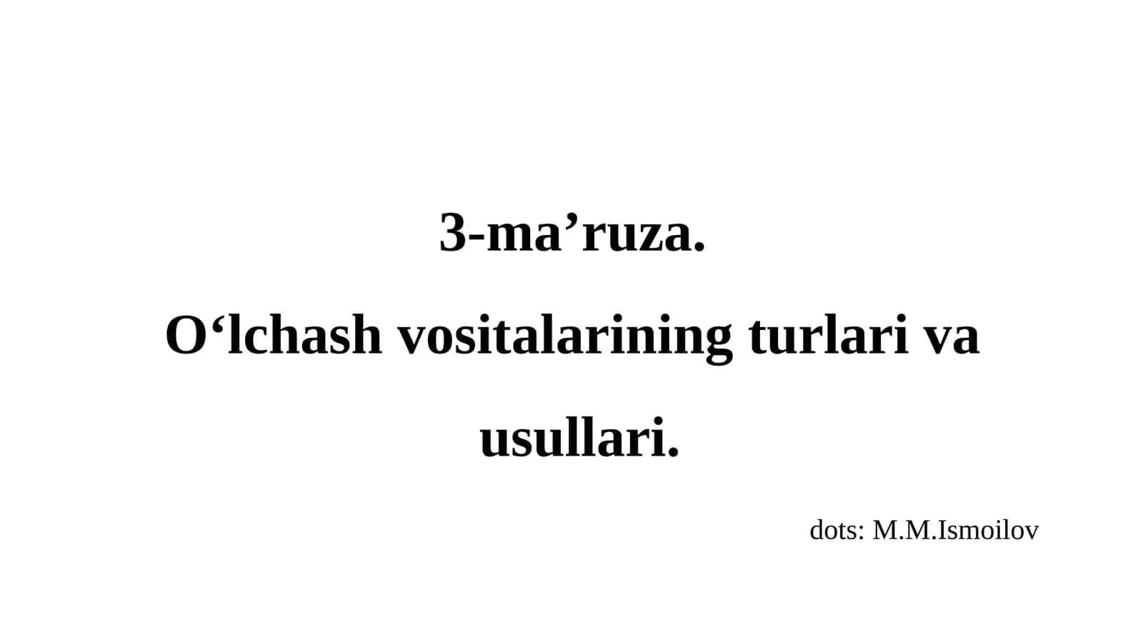 3-ma’ruza.O‘lchash vositalarining turlari va usullari