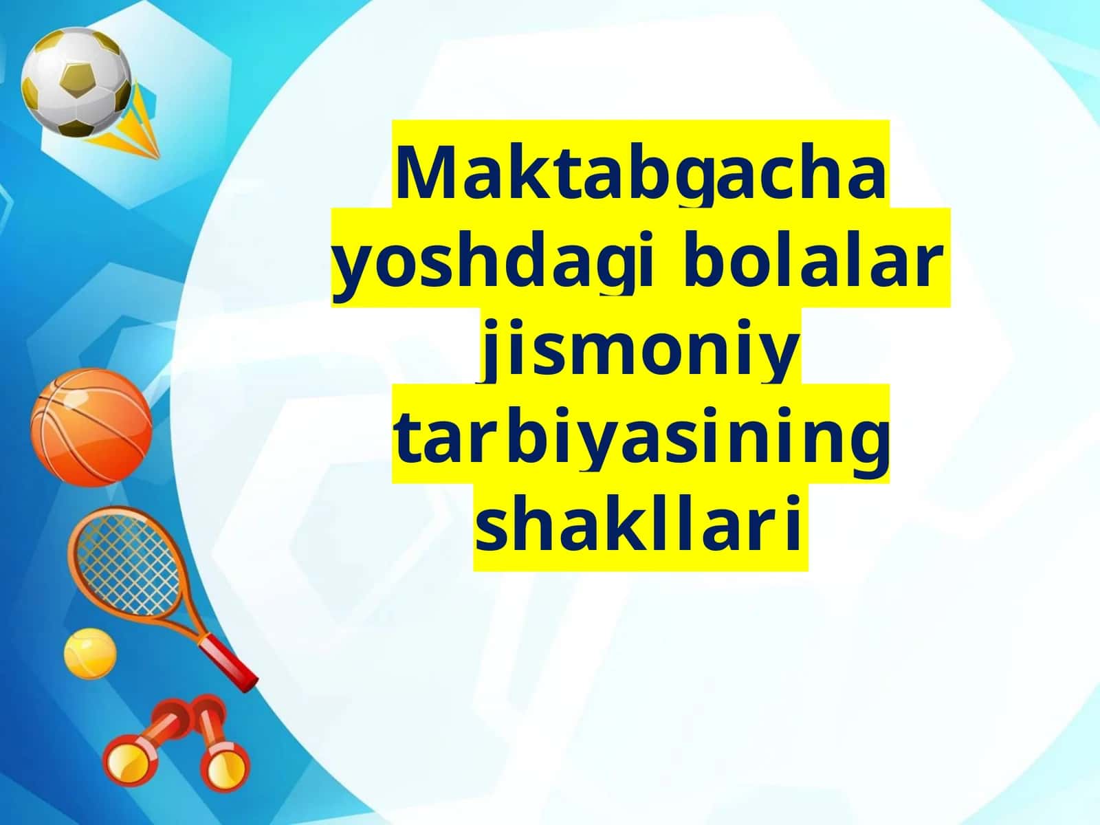 Maktabgacha yoshdagi bolalar jismoniy tarbiyasining shakllari