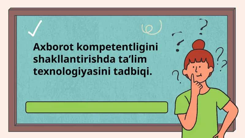 Axborot kompetentligini shakllantirishda ta’lim texnologiyasini tadbiqi.