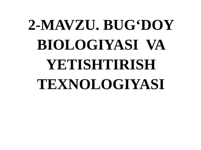 BUG‘DOY BIOLOGIYASI VA YETISHTIRISH TEXNOLOGIYASI