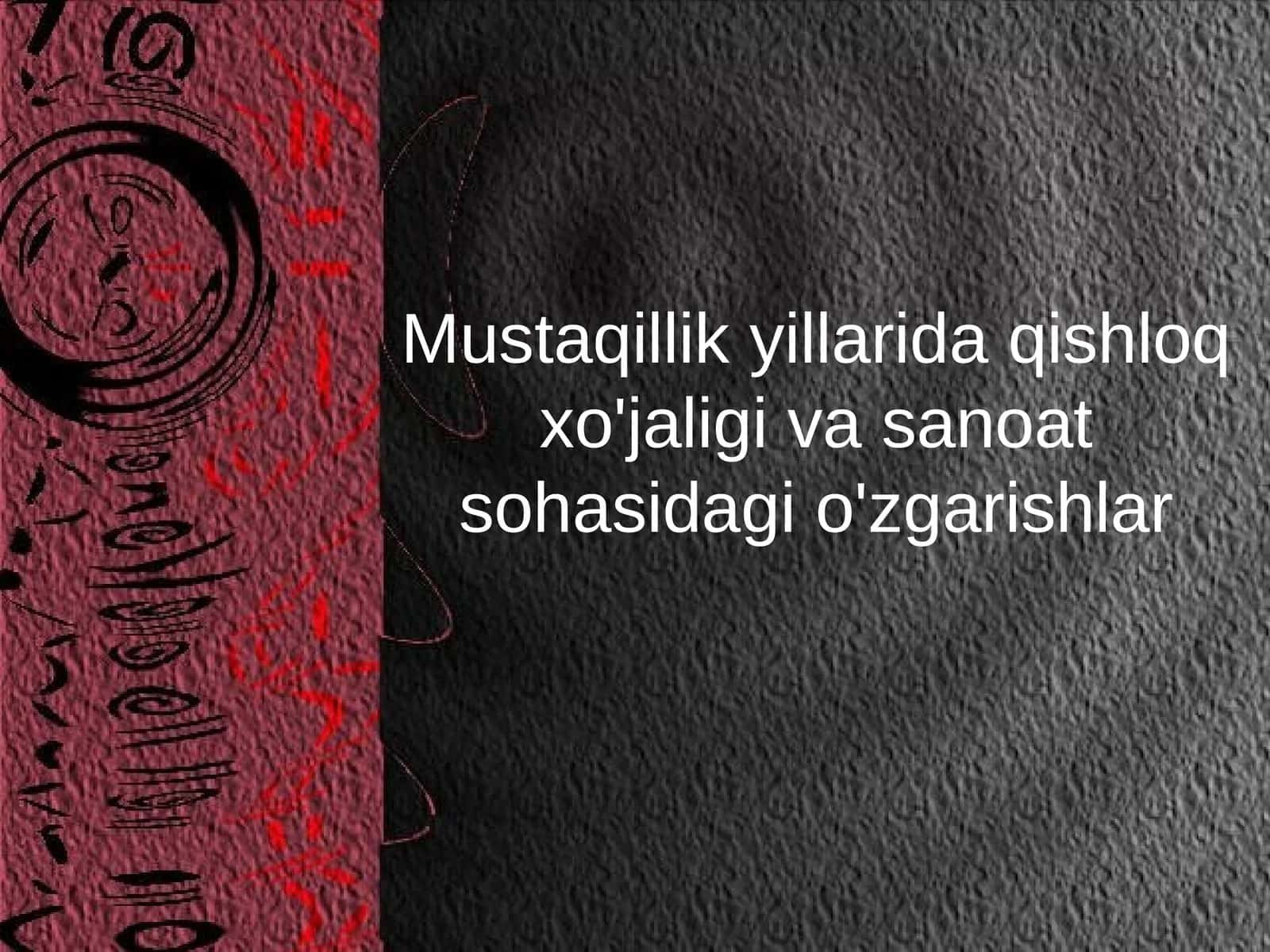 Mustaqillikyillarida qishloq xo'jaligi va sanoat sohasidagi o'zgarishlar