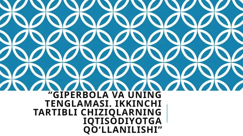 Giperbola va uning tenglamasi. Ikkinchi tartibli chiziqlarning iqtisodiyotga qo‘llanilishi
