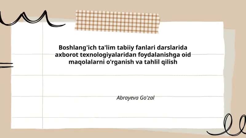 Boshlang'ich ta'lim tabiiy fanlari darslarida axborot texnologiyalaridan foydalanishga oid maqolalarni o'rganish va tahlil qilish