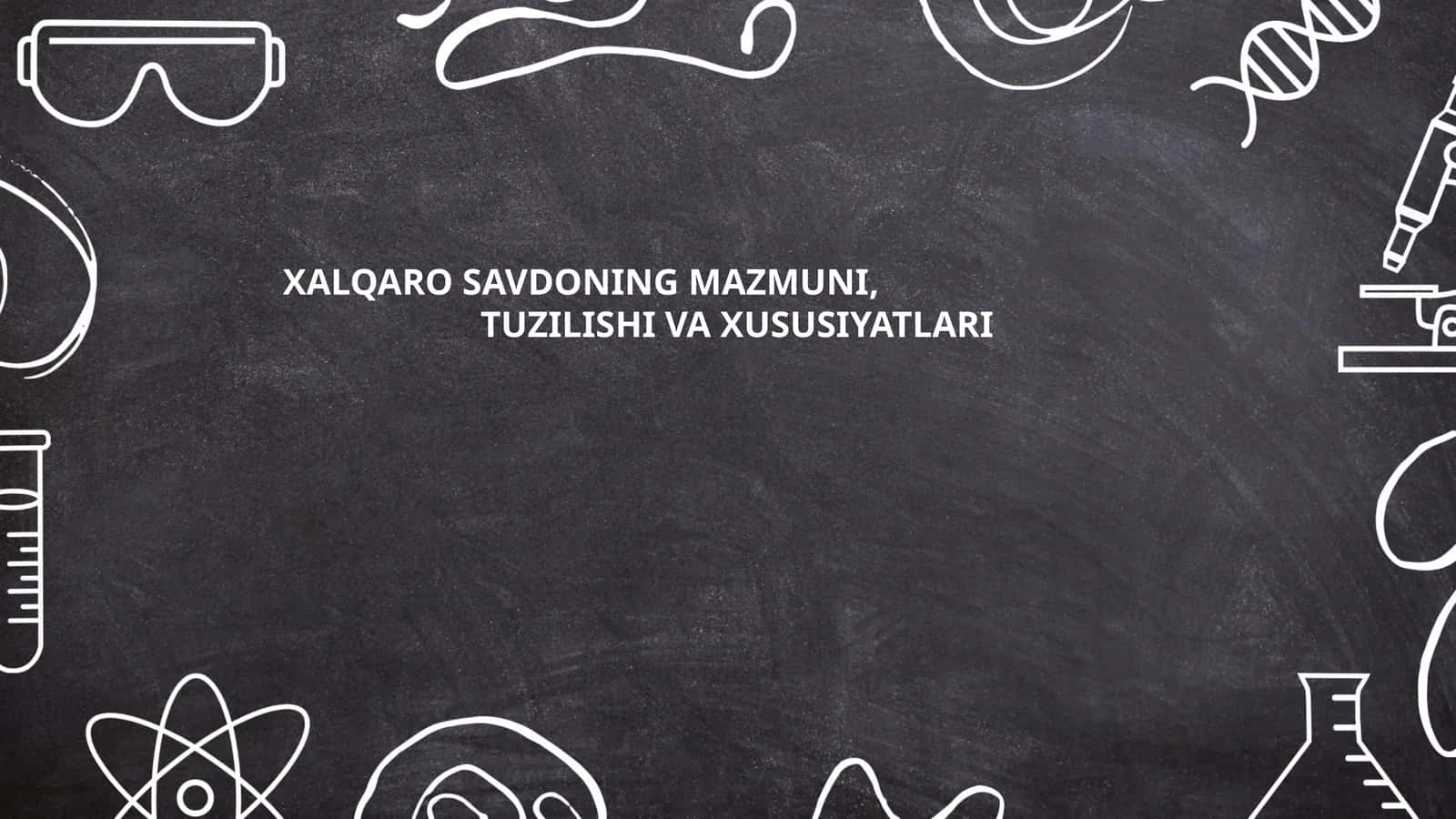 Xalqaro savdoning mazmuni, tuzilishi va xususiyatlari