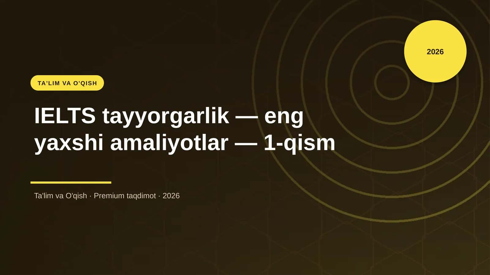 IELTS tayyorgarlik — eng yaxshi amaliyotlar — 1-qism