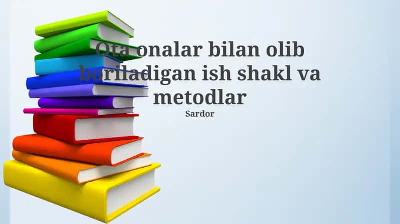 Ota onalar bilan olib boriladigan ish shakl va metodlar