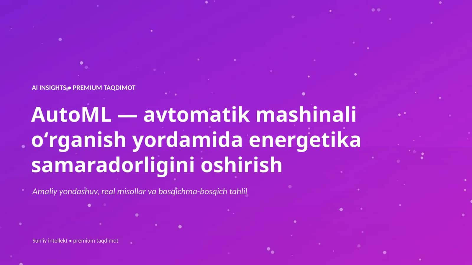 AutoML — avtomatik mashinali oʻrganish yordamida energetika samaradorligini oshirish