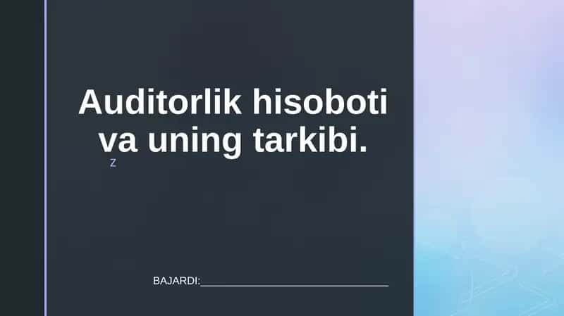 Auditorlik hisoboti va uning tarkibi