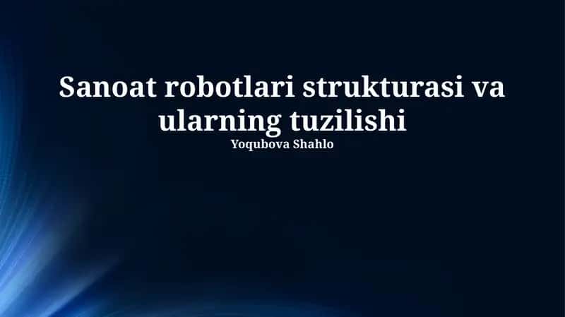 Sanoat robotlari strukturasi va ularning tuzilishi