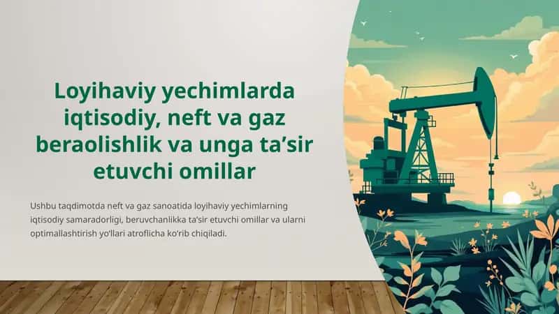 Loyihaviy yechimlarda iqtisodiy, neft va gaz beraolishlik va unga taʼsir etuvchi omillar