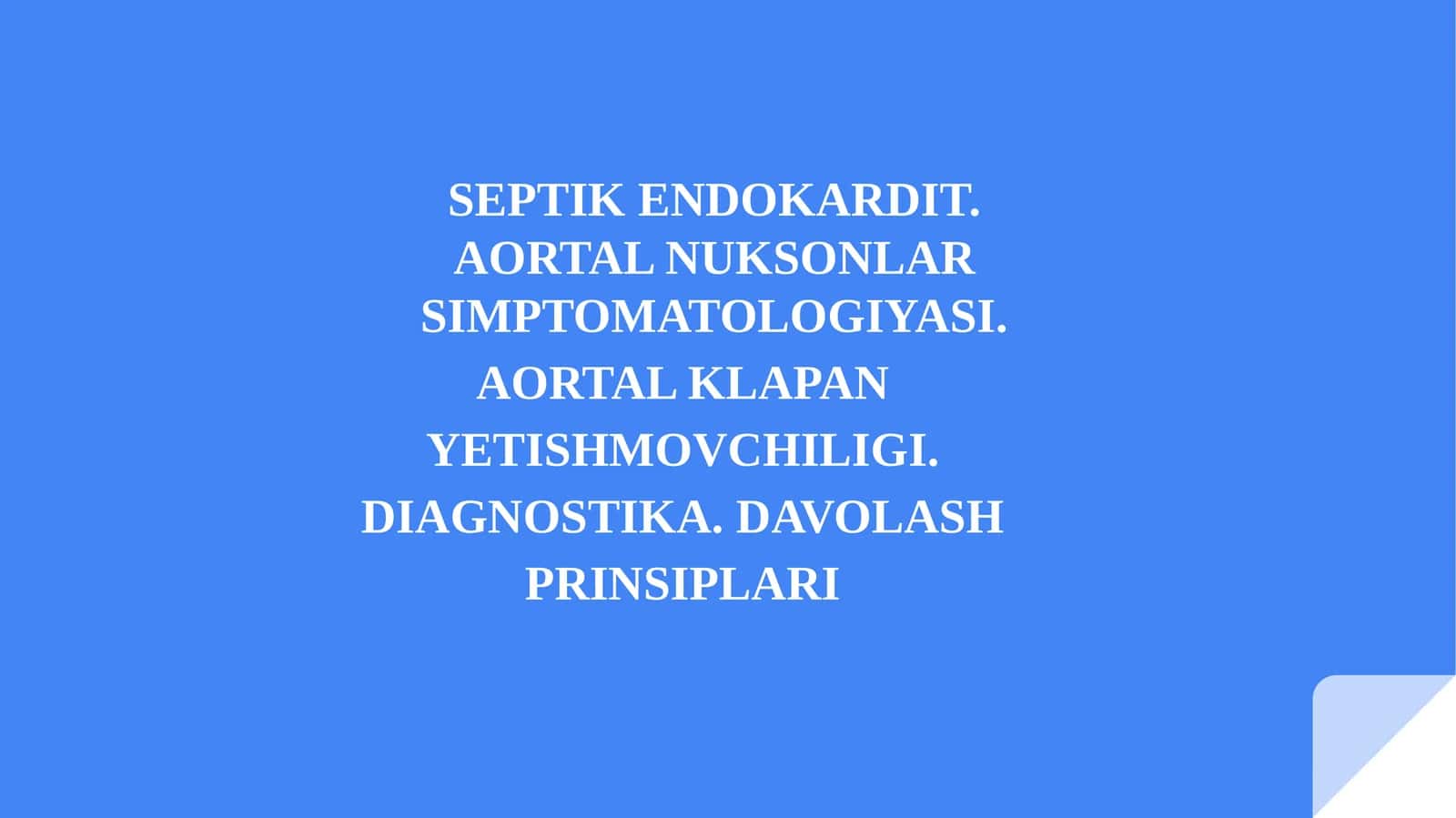 SЕPTIK ENDOKARDIT. AORTAL NUKSONLAR SIMPTOMATOLOGIYASI. AORTAL KLAPAN YETISHMOVCHILIGI. DIAGNOSTIKA. DAVOLASH PRINSIPLARI