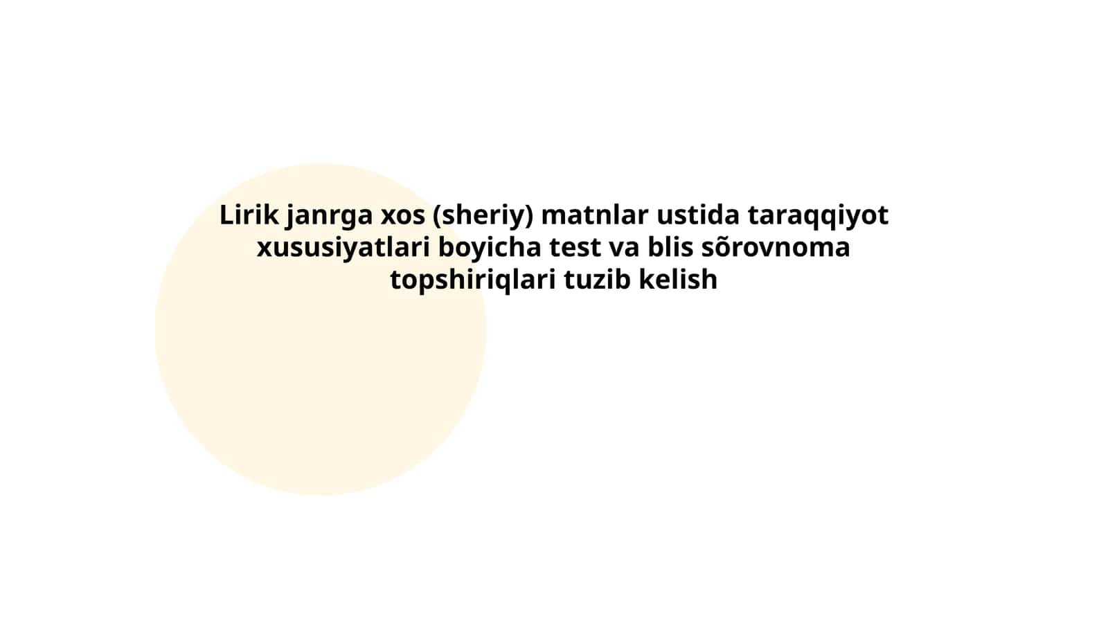 Lirik janrga xos (sheriy) matnlar ustida taraqqiyot xususiyatlari boyicha test va blis sõrovnoma topshiriqlari tuzib kelish